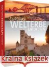 Europas Welterbe entdecken Bickelhaupt, Thomas 9783734327063 Bruckmann