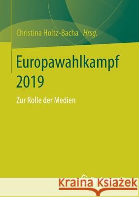 Europawahlkampf 2019: Zur Rolle Der Medien Christina Holtz-Bacha 9783658314712 Springer vs - książka