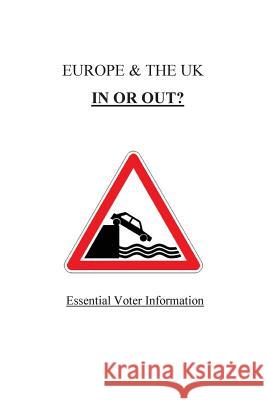 Europe & the UK IN OR OUT: Essential Voter Information Malden, Christopher a. 9781523896264 Createspace Independent Publishing Platform - książka
