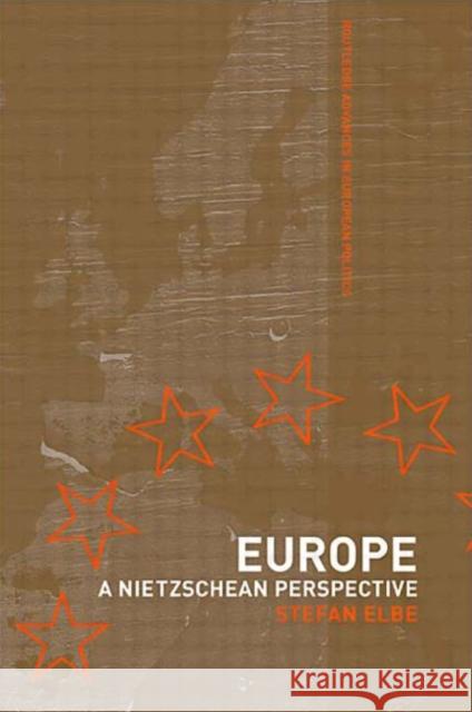Europe: A Nietzschen Perspective Elbe, Stefan 9780415369756 Routledge - książka