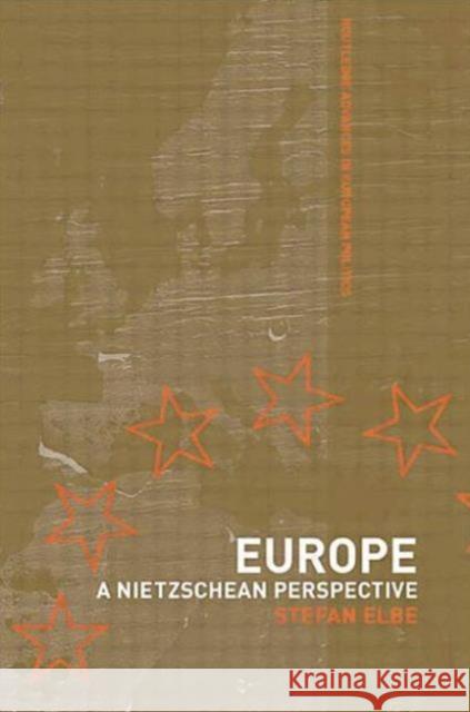 Europe: A Nietzschen Perspective Elbe, Stefan 9781138874503 Routledge - książka