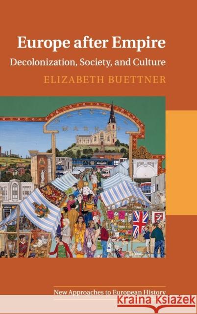 Europe After Empire: Decolonization, Society, and Culture Buettner, Elizabeth 9780521113861 Cambridge University Press - książka