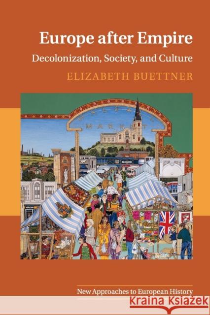 Europe After Empire: Decolonization, Society, and Culture Buettner, Elizabeth 9780521131889 Cambridge University Press - książka