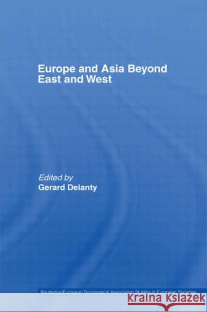 Europe and Asia Beyond East and West Delanty, Gerard 9780415511650 Routledge - książka