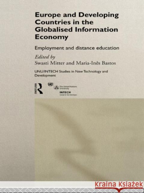 Europe and Developing Countries in the Globalized Information Economy: Employment and Distance Education Bastos, Maria Ines 9780415197045 Routledge - książka