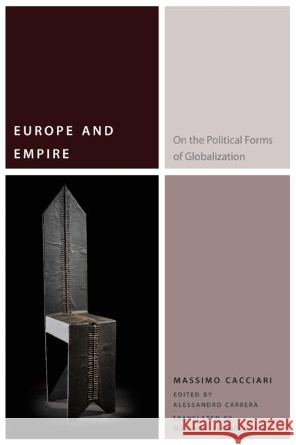 Europe and Empire: On the Political Forms of Globalization Massimo Cacciari Alessandro Carrera Massimo Verdicchio 9780823267170 Fordham University Press - książka