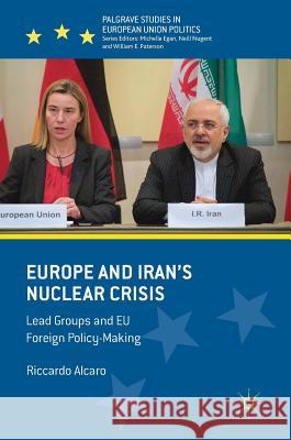 Europe and Iran's Nuclear Crisis: Lead Groups and Eu Foreign Policy-Making Alcaro, Riccardo 9783319742977 Palgrave MacMillan - książka