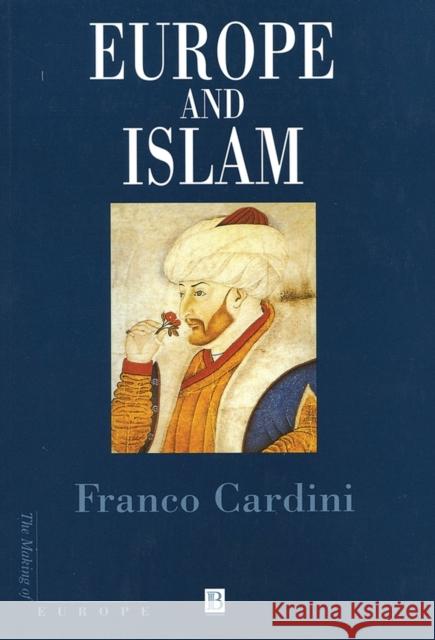 Europe and Islam Franco Cardini Caroline Beamish Jacques L 9780631226376 Blackwell Publishers - książka