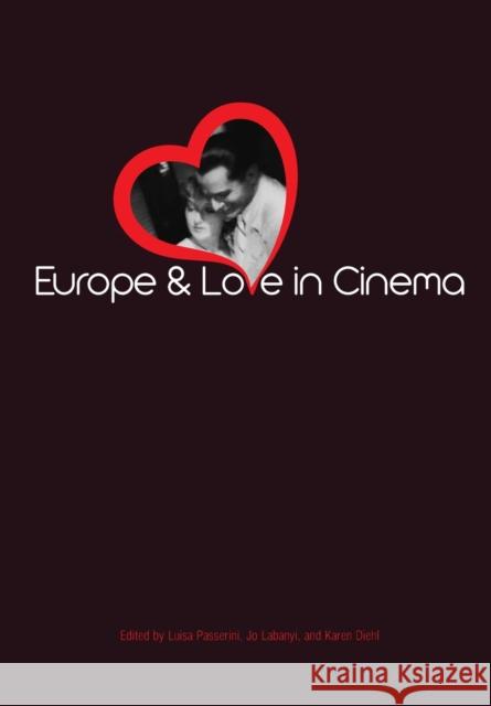Europe and Love in Cinema Luisa Passerini Jo Labanyi Karen Diehl 9781841503790 Intellect (UK) - książka