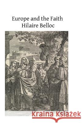 Europe and the Faith Hilaire Belloc Brother Hermenegil 9781493770977 Createspace - książka