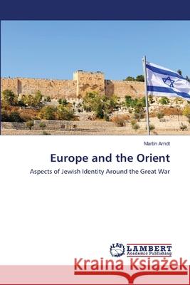Europe and the Orient Arndt, Martin 9786202678728 LAP Lambert Academic Publishing - książka