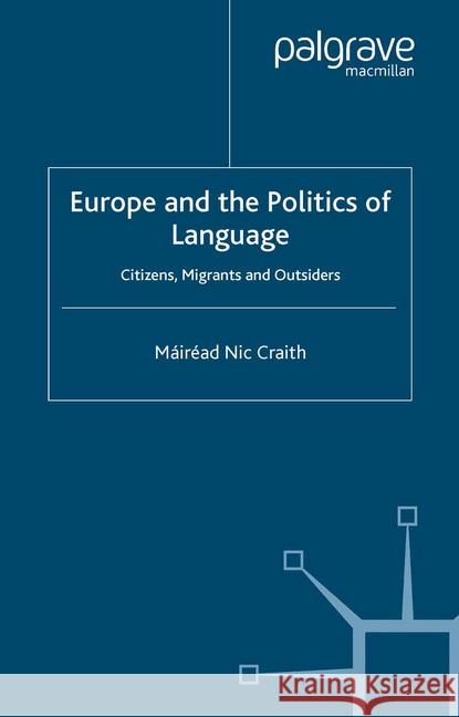 Europe and the Politics of Language: Citizens, Migrants and Outsiders Nic Craith, Máiréad 9781349514151 Palgrave Macmillan - książka