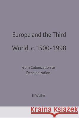 Europe and the Third World: From Colonisation to Decolonisation C. 1500-1998 Waites, Bernard 9780333588680 PALGRAVE MACMILLAN - książka