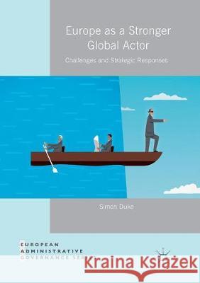 Europe as a Stronger Global Actor: Challenges and Strategic Responses Simon Duke 9781349956821 Palgrave Macmillan - książka