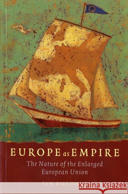 Europe as Empire: The Nature of the Enlarged European Union Zielonka, Jan 9780199231867 Oxford University Press, USA - książka