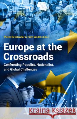 Europe at the Crossroads: Confronting Populist, Nationalist, and Global Challenges Pieter Bevelander Ruth Wodak 9789188909183 Nordic Academic Press - książka