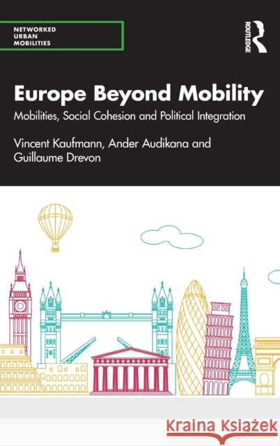 Europe Beyond Mobility: Mobilities, Social Cohesion and Political Integration Vincent Kaufmann Ander Audikana Guillaume Drevon 9780367343231 Routledge - książka