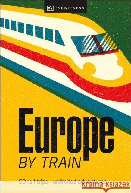 Europe by Train DK Eyewitness 9780241616024 Dorling Kindersley Ltd - książka