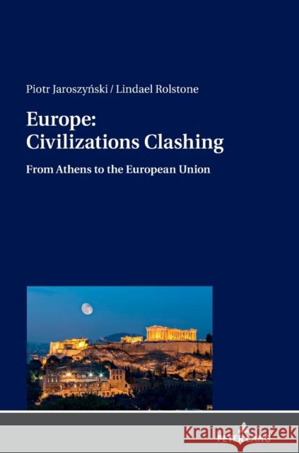 Europe: Civilizations Clashing: From Athens to the European Union Jaroszynski, Piotr 9783631764534 Peter Lang AG - książka