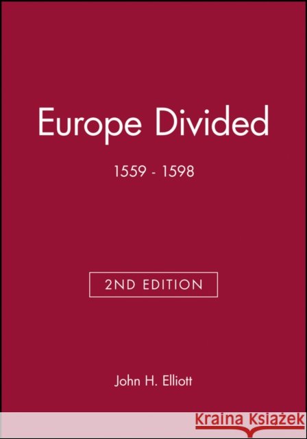 Europe Divided: 1559 - 1598 Elliott, John H. 9780631217800 Blackwell Publishers - książka