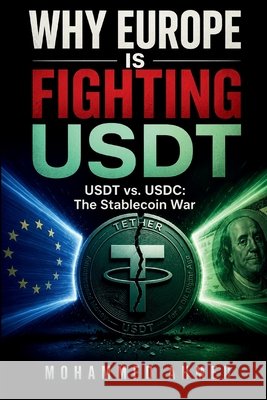 Europe Fighting Usdt: USDT vs. USDC: The Stablecoin War Ahmed, Mohammed 9798189075483 Independently Published - książka