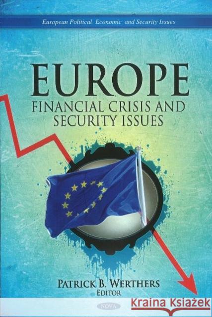 Europe: Financial Crisis & Security Issues Patrick B Werthers 9781617616730 Nova Science Publishers Inc - książka