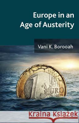 Europe in an Age of Austerity Vani K. Borooah 9781137396013 Palgrave Pivot - książka