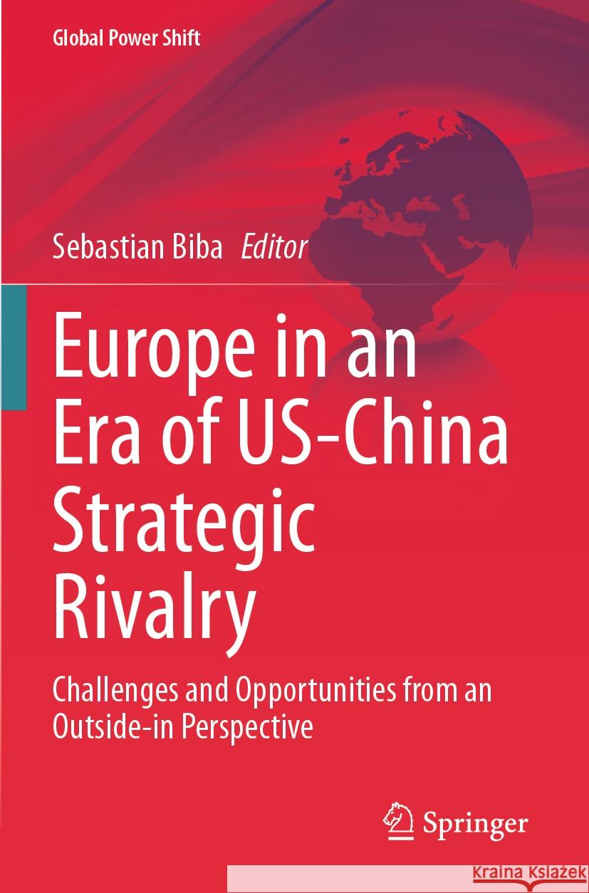 Europe in an Era of US-China Strategic Rivalry: Challenges and Opportunities from an Outside-in Perspective Sebastian Biba 9783031481192 Springer International Publishing AG - książka