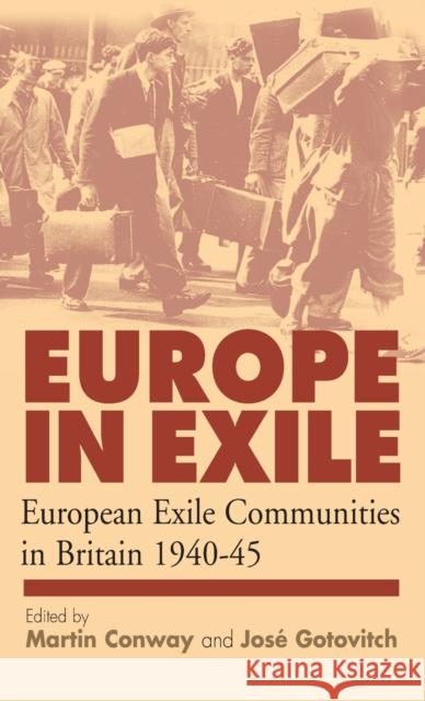 Europe in Exile: European Exile Communities in Britain 1940-45 Martin Conway Jose Gotovitch  9781571817594 Berghahn Books - książka