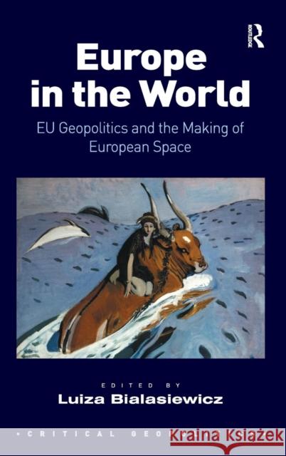 Europe in the World: EU Geopolitics and the Making of European Space Bialasiewicz, Luiza 9780754679844 Ashgate Publishing Limited - książka