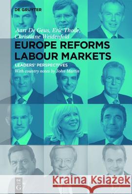 Europe Reforms Labour Markets: – Leaders‘ Perspectives – Aart De Geus, Eric Thode, Christiane Weidenfeld, John Martin 9783110365771 De Gruyter - książka