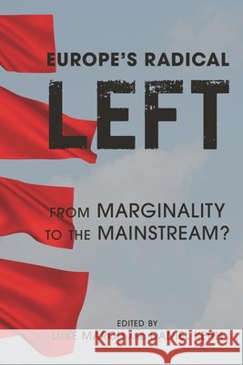 Europe's Radical Left: From Marginality to the Mainstream? Luke March Daniel Keith 9781783485352 Rowman & Littlefield International - książka