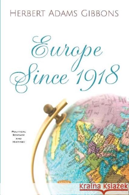Europe Since 1918 Herbert Adams Gibbons   9781536161533 Nova Science Publishers Inc - książka