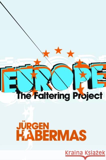 Europe: The Faltering Project Habermas, Jürgen 9780745646404 BLACKWELL PUBLISHERS - książka