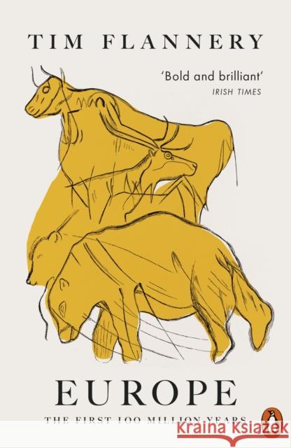 Europe: The First 100 Million Years Tim Flannery 9780141989020 Penguin Books Ltd - książka