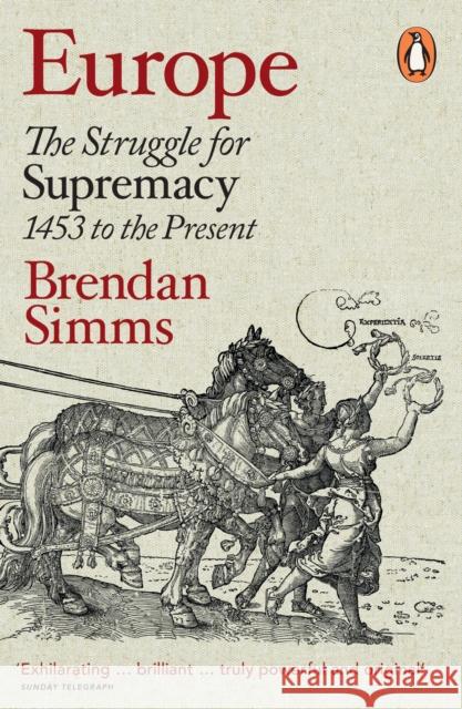 Europe: The Struggle for Supremacy, 1453 to the Present Brendan Simms 9780141037172 Penguin Books Ltd - książka