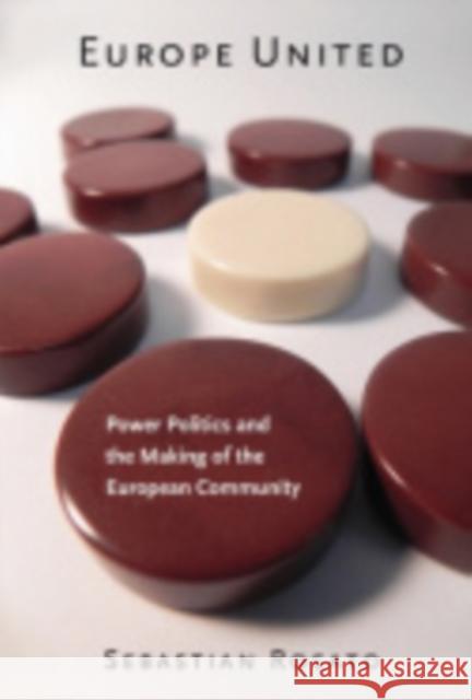 Europe United: Power Politics and the Making of the European Community Sebastian Rosato 9780801449352 Cornell University Press - książka