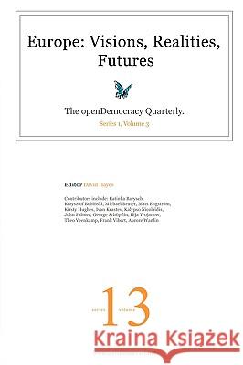 Europe: Visions, Realities, Futures David Hayes 9780955677502 openDemocracy.net - książka