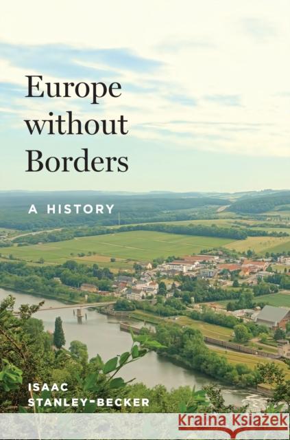 Europe without Borders: A History Isaac Stanley-Becker 9780691261768 Princeton University Press - książka