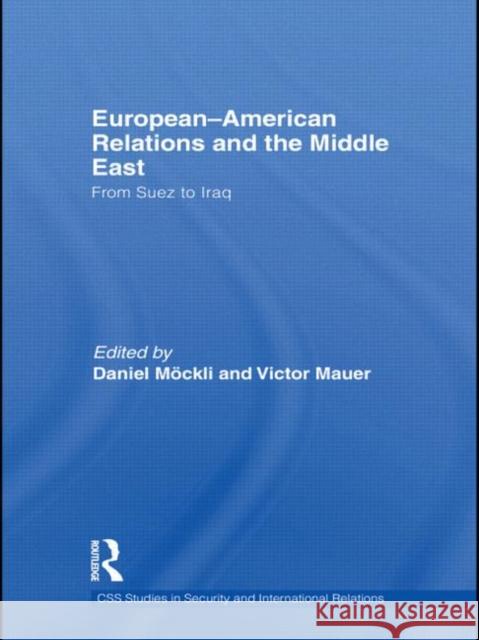 European-American Relations and the Middle East : From Suez to Iraq Victor Mauer Daniel Mockli  9780415641975 Routledge - książka