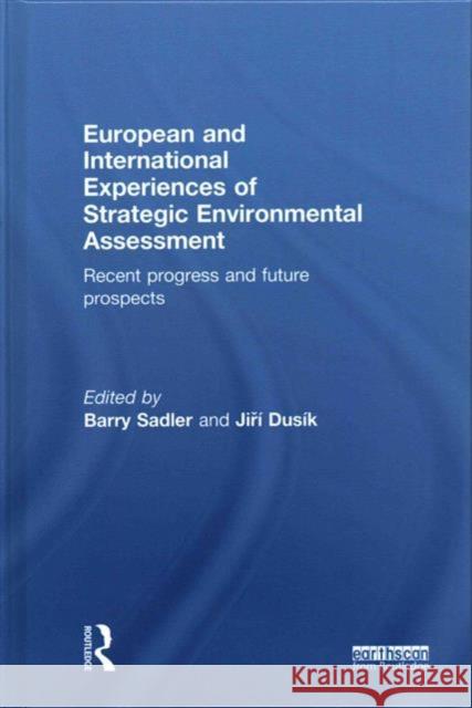 European and International Experiences of Strategic Environmental Assessment: Recent Progress and Future Prospects Barry Sadler Jiri Dusik  9780415656771 Taylor and Francis - książka