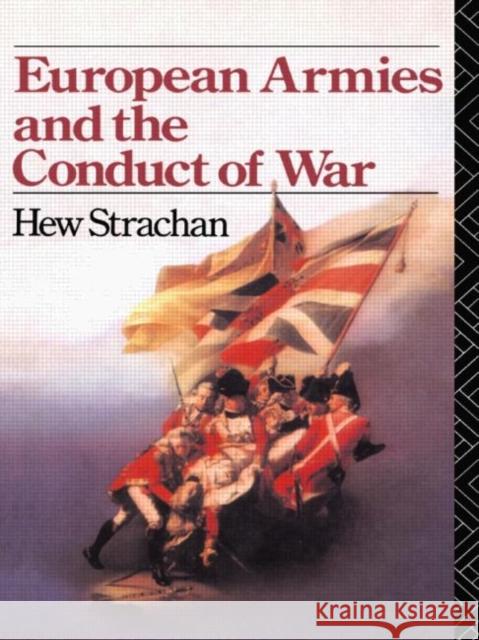 European Armies and the Conduct of War Hew Strachan 9780415078634  - książka