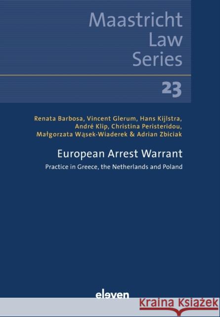 European Arrest Warrant: Practice in Greece, the Netherlands and Poland Volume 23 Barbosa, Renata 9789462362840 Eleven International Publishing - książka