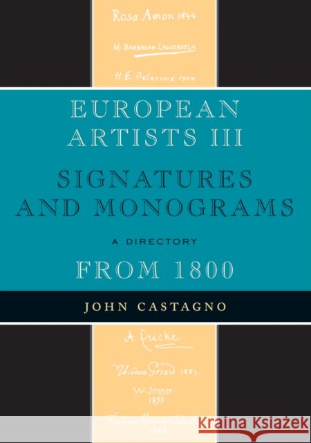 European Artists III: Signatures and Monograms from 1800 Castagno, John 9780810862081 Scarecrow Press, Inc. - książka