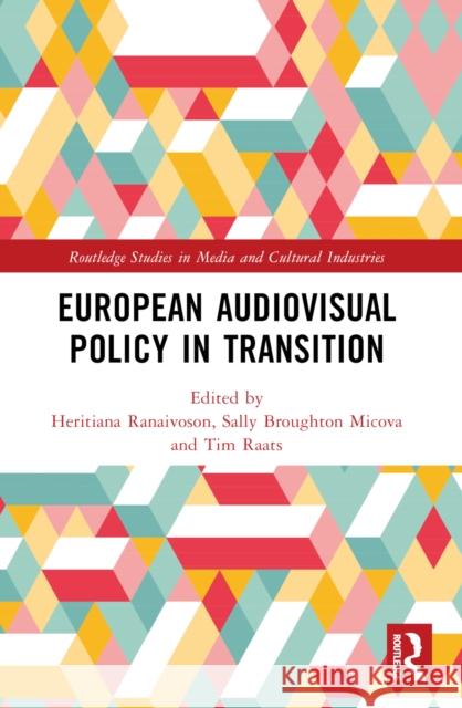 European Audiovisual Policy in Transition Heritiana Ranaivoson Sally Broughto Tim Raats 9781032202228 Routledge - książka