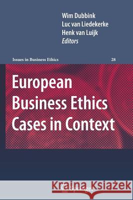 European Business Ethics Cases in Context: The Morality of Corporate Decision Making Wim Dubbink, Luc van Liedekerke, Henk van Luijk 9789400735163 Springer - książka