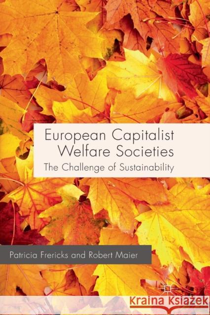 European Capitalist Welfare Societies: The Challenge of Sustainability Frericks, P. 9781349334049 Palgrave Macmillan - książka