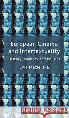 European Cinema and Intertextuality: History, Memory and Politics Mazierska, E. 9780230579545 Palgrave MacMillan - książka