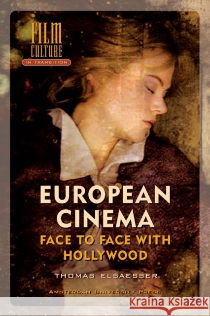 European Cinema: Face to Face with Hollywood Elsaesser, Thomas 9789053565940 Amsterdam University Press - książka