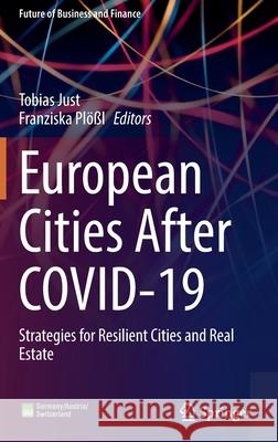 European Cities After Covid-19: Strategies for Resilient Cities and Real Estate Just, Tobias 9783030897871 Springer International Publishing - książka